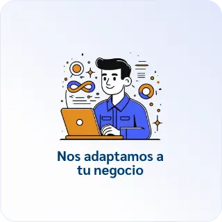 Nos adaptamos a tu negocio